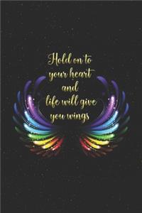 Hold on to your heart and life will give you wings - Inspirational Quote Journal
