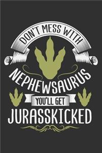 Don't Mess With Nephewsaurus You'll Get Jurasskicked