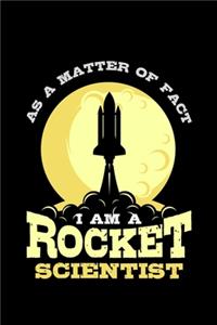 As A Matter Of Fact I Am A Rocket Scientist