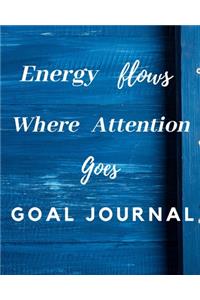 Energy Flows Where Attention Goes Goal Journal