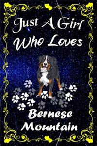 Just A Girl Who Loves Bernese Mountain