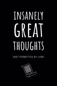Insanely Great Thoughts ( Not Permitted by Law)