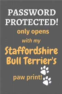 Password Protected! only opens with my Staffordshire Bull Terrier's paw print!