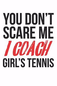 You don't scare me, I coach girl's tennis: diary, notebook, book 100 lined pages in softcover for everything you want to write down and not forget