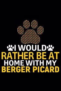 I Would Rather Be at Home with My Berger Picard: Cool Berger Picard Dog Journal Notebook - Berger Picard Puppy Lover Gifts - Funny Berger Picard Dog Notebook - Berger Picard Owner Gifts. 6 x 9 in 1