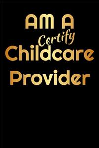Am a certify childcare provider