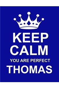 Keep Calm You Are Perfect Thomas