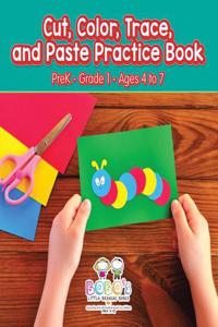 Cut, Color, Trace, and Paste Practice Book Prek-Grade 1 - Ages 4 to 7