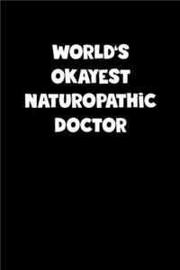 World's Okayest Naturopathic Doctor Notebook - Naturopathic Doctor Diary - Naturopathic Doctor Journal - Funny Gift for Naturopathic Doctor