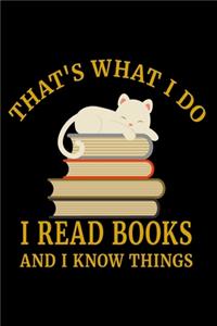 That's What I Do I Read Books And I Know Things