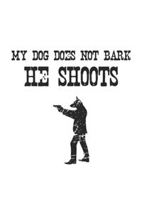 My dog does not bark, he shoots