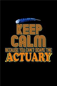 Keep calm because you can't scare the actuary