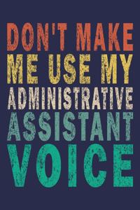 Don't Make Me Use My Administrative Assistant Voice
