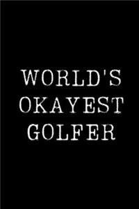 Worlds Okayest Golfer