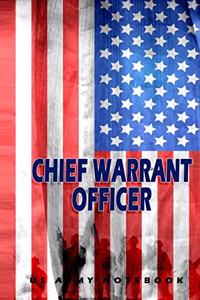 Chief Warrant Officer US Army Notebook: This Notebook is specially for Chief Warrant Officer. 120 pages with dot lines. Unique Notebook for all Soldiers or Vererans. Perfect as a Gift or a