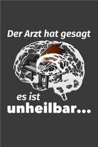 Der Arzt hat gesagt es ist unheilbar