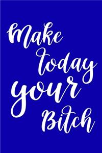 2020 Weekly Planner Funny Make Today Your Bitch 134 Pages