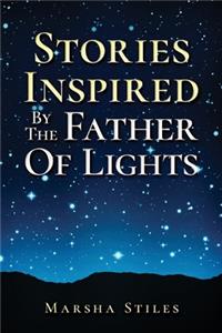 Stories Inspired by the Father of Lights