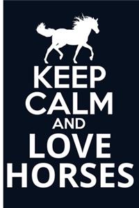 Keep Calm And Love Horses Journal