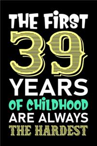 The First 39 Years Of Childhood Are Always The Hardest