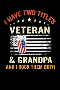 I have Two Titles Veteran & Grandpa And I Rock Them Both