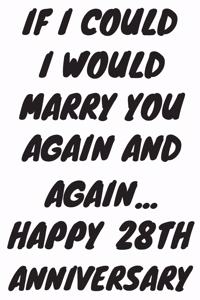 If I Could I Would Marry You Again And Again... Happy 28th Anniversary