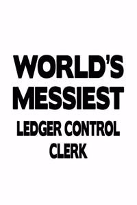 World's Messiest Ledger Control Clerk