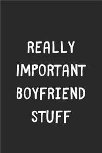 Really Important Boyfriend Stuff
