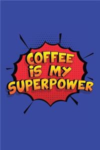 Coffee Is My Superpower