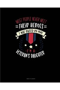 Most People Never Meet Their Heroes I Was Raised By Mine I'm A Veteran's Daughter