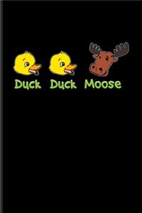 Duck Duck Moose