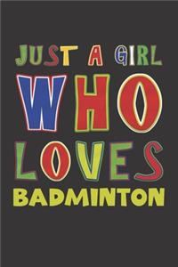 Just A Girl Who Loves Badminton