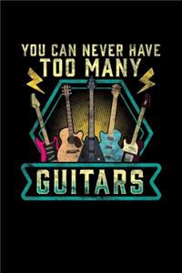 You Can Never Have Too Many Guitars