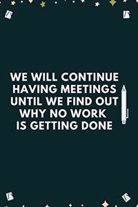 We Will Continue Having Meetings