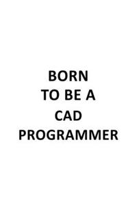 Born To Be A Cad Programmer