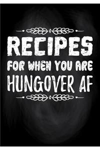 Recipes for When You Are Hungover AF: Gag Gifts for Adults Funny, Blank Recipe Notebook