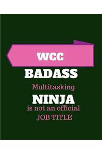 WCC Because Badass Multitasking Ninja Is Not An Official Job Title