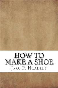 How to Make a Shoe