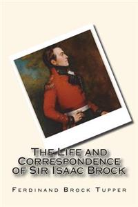 The Life and Correspondence of Sir Isaac Brock