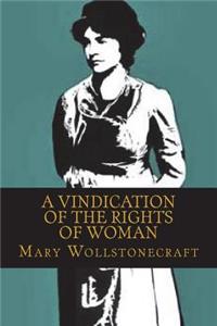 A Vindication of the Rights of Woman