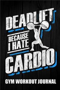Gym Workout Journal 6in by 9in Deadlift Because I Hate Cardio