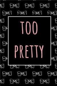 Too Pretty - Notebook Composition (Book Journal 6x9)