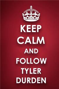Keep Calm And Follow Tyler Durden