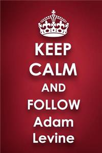 Keep Calm and Follow Adam Levine