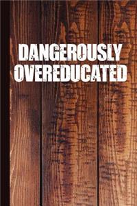 Dangerously Overeducated