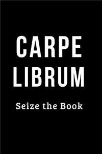 Carpe Librum Seize the Book