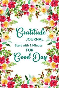 Gratitude Journal Start with 1 Minute for Good Day