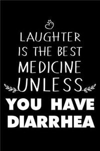 Laughter Is The Best Medicine Unless You Have Diarrhea