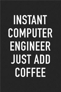 Instant Computer Engineer Just Add Coffee