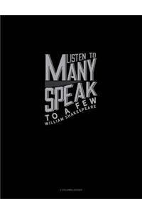 Listen to Many Speak to a Few